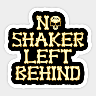 No Shaker Left Behind Sticker